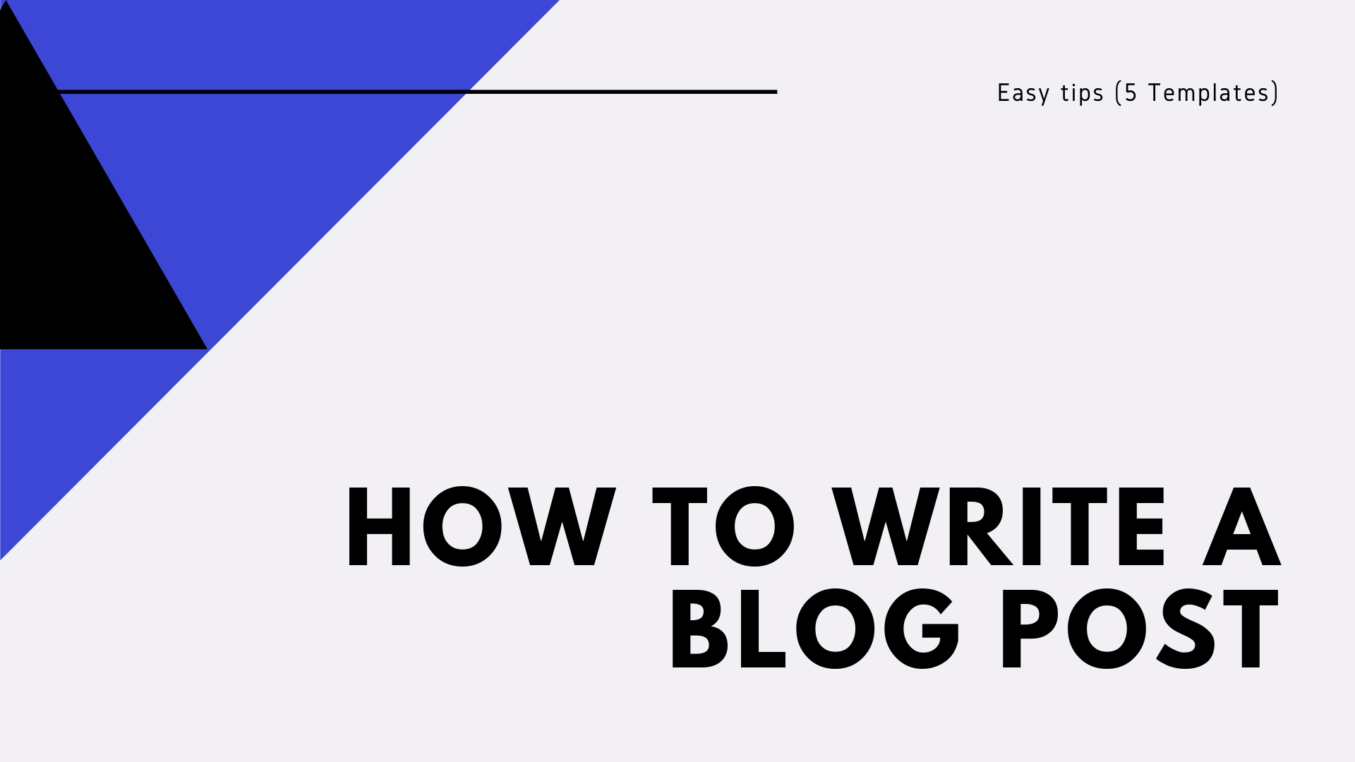 How to write a Blog post: Easy tips (5 Templates)